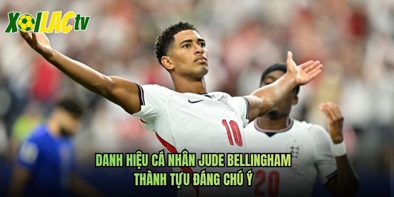 Danh Hiệu Cá Nhân Jude Bellingham – Thành Tựu Đáng Chú Ý