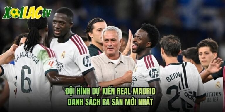 Đội Hình Dự Kiến Real Madrid - Danh Sách Ra Sân Mới Nhất