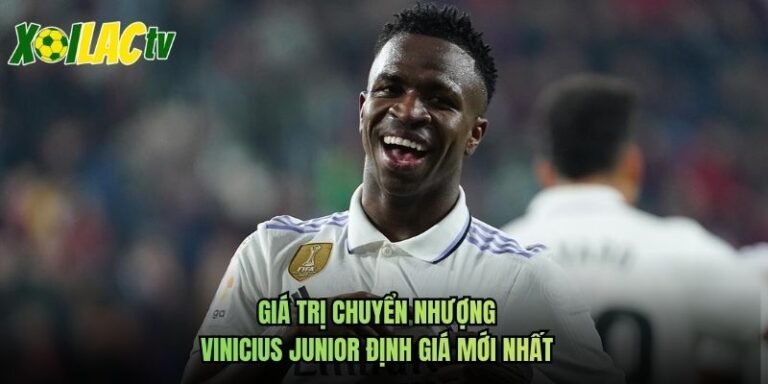 Giá Trị Chuyển Nhượng Vinicius Junior Định Giá Mới Nhất