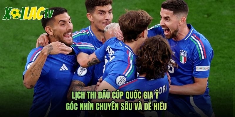 Lịch Thi Đấu Cúp Quốc Gia Ý – Góc Nhìn Chuyên Sâu Và Dễ Hiểu