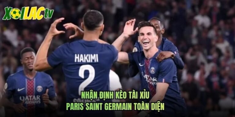 Nhận Định Kèo Tài Xỉu Paris Saint Germain Toàn Diện