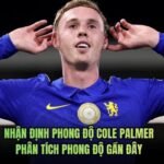 Nhận Định Phong Độ Cole Palmer - Phân Tích Phong Độ Gần Đây