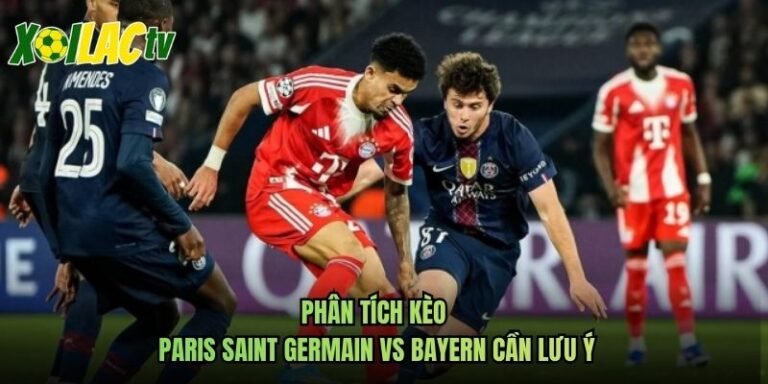 Phân Tích Kèo Paris Saint Germain Vs Bayern Cần Lưu Ý