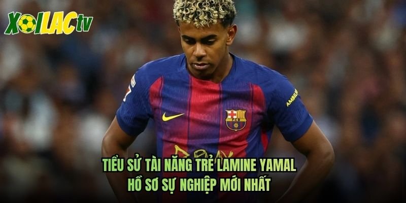 Tiểu Sử Tài Năng Trẻ Lamine Yamal – Hồ Sơ Sự Nghiệp Mới Nhất