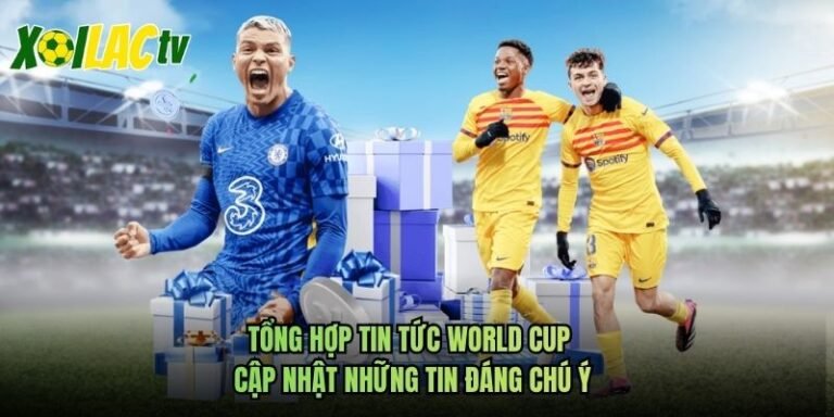 Tổng Hợp Tin Tức World Cup - Cập Nhật Những Tin Đáng Chú Ý